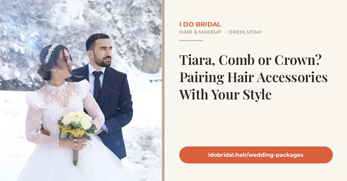 Pairing a tiara, comb or crown with bridal hair in Orem